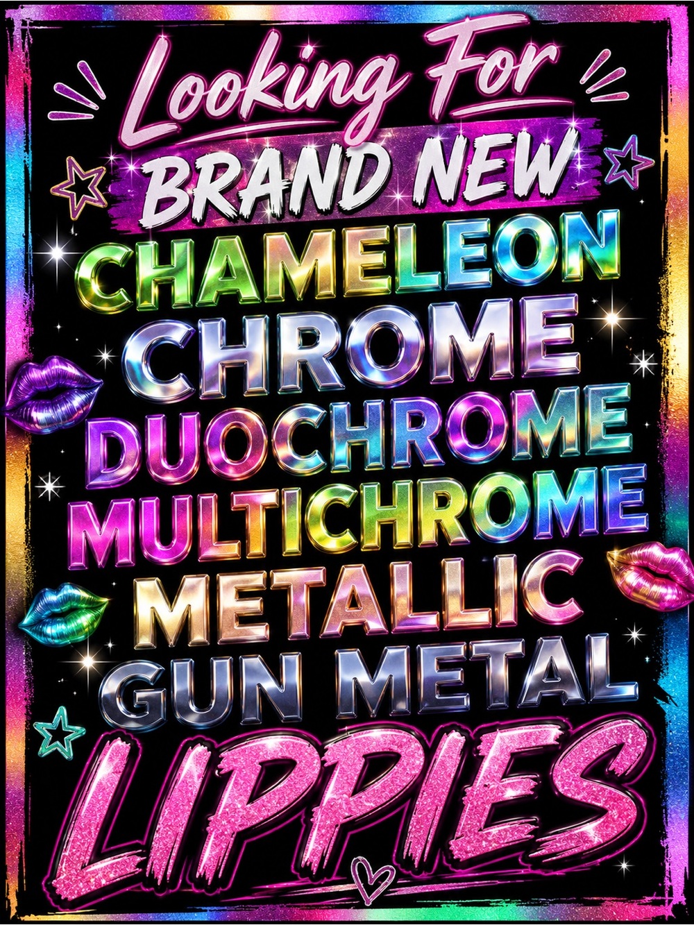 LOOKING FOR “BRAND NEW” WACKY LIPPIES!